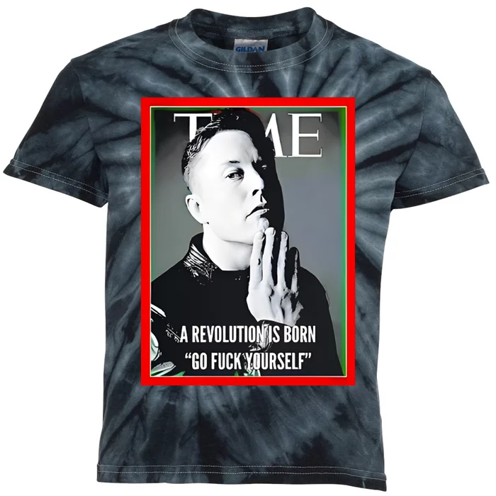 Elon Musk The Time A Revolution Is Born Go Fuck Yourself Kids Tie-Dye T-Shirt