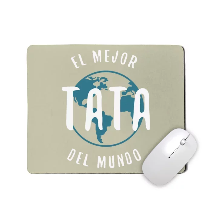 El Mejor Tata Del Mundo Fathers Day Love Proud Papa Mousepad