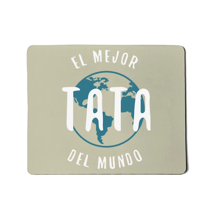 El Mejor Tata Del Mundo Fathers Day Love Proud Papa Mousepad