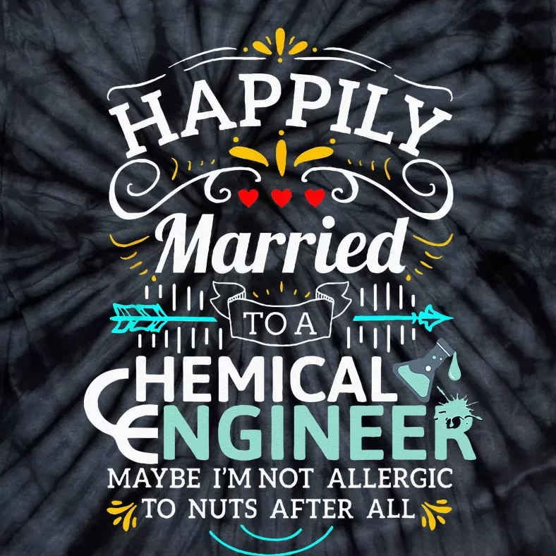 Engineering Married To An Chemical Engineer Tie-Dye T-Shirt