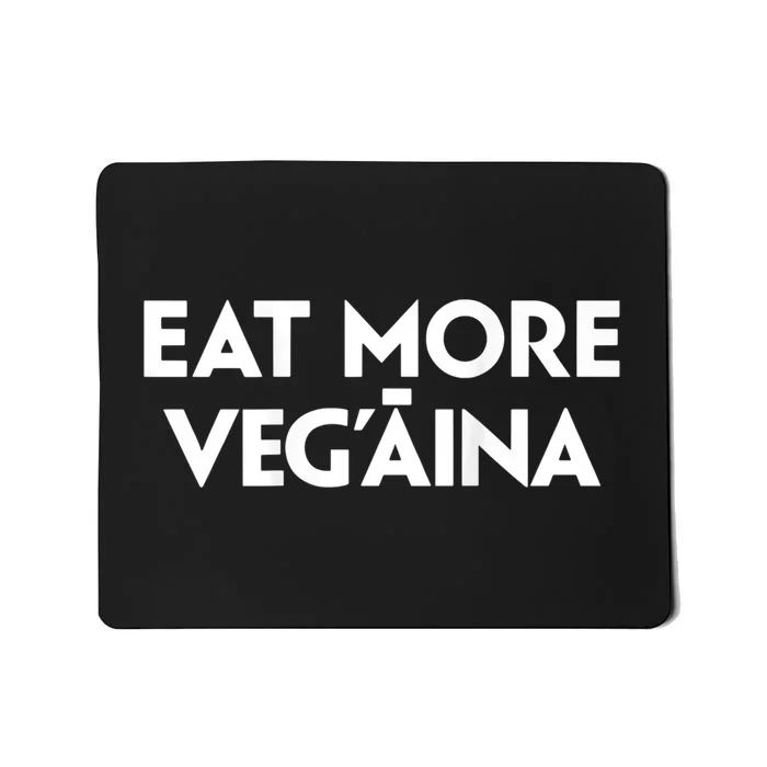 Eat More Vegaina Mousepad