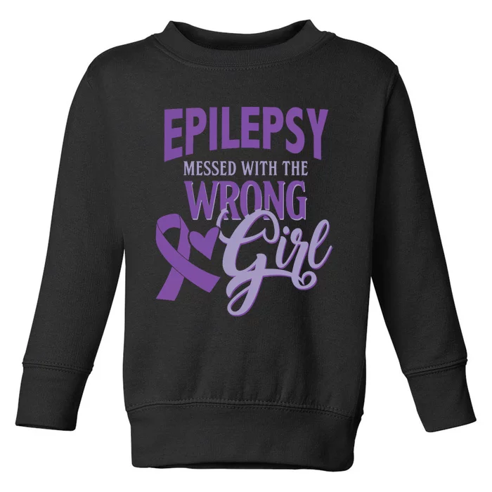 Epilepsy Messed With The Wrong Girl Toddler Sweatshirt