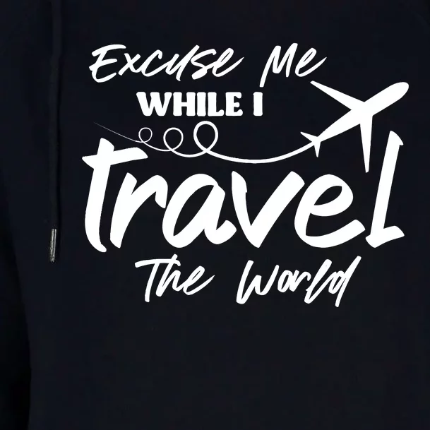 Excuse Me While I Travel The World Womens Funnel Neck Pullover Hood