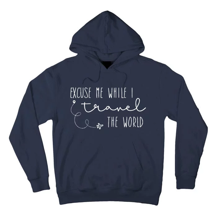 Excuse Me While I Travel The World Tall Hoodie