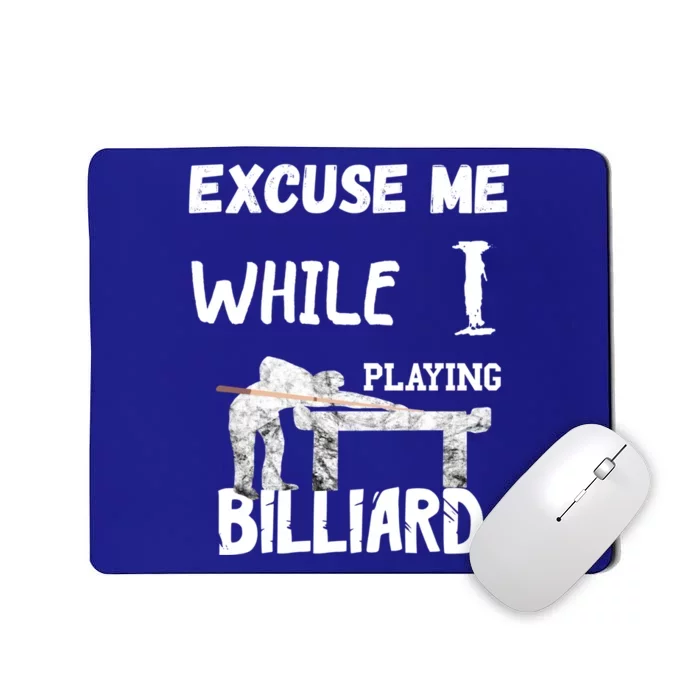 Excuse Me While I Playing Billiard Pool Snooker Player Cues Funny Gift Mousepad