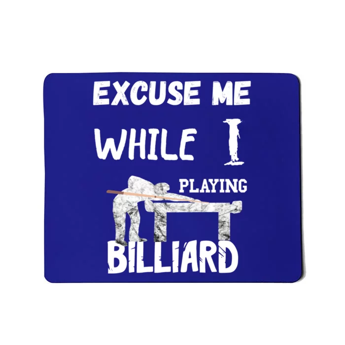 Excuse Me While I Playing Billiard Pool Snooker Player Cues Funny Gift Mousepad