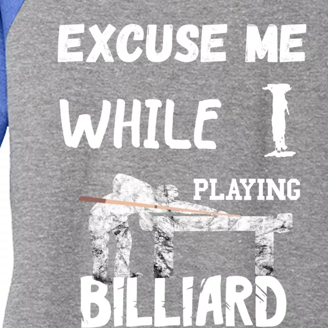 Excuse Me While I Playing Billiard Pool Snooker Player Cues Funny Gift Women's Tri-Blend 3/4-Sleeve Raglan Shirt