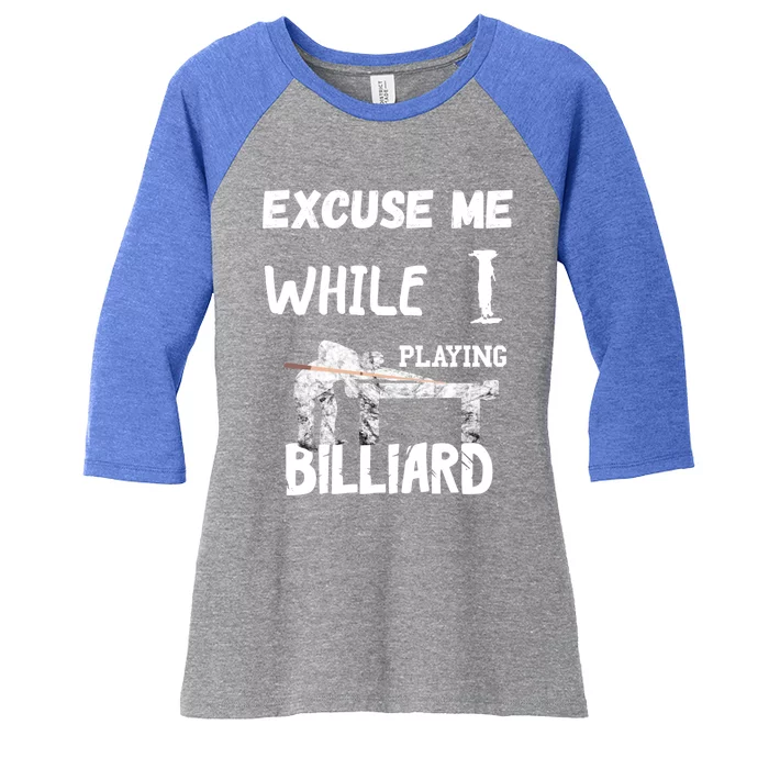 Excuse Me While I Playing Billiard Pool Snooker Player Cues Funny Gift Women's Tri-Blend 3/4-Sleeve Raglan Shirt