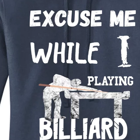 Excuse Me While I Playing Billiard Pool Snooker Player Cues Funny Gift Women's Pullover Hoodie