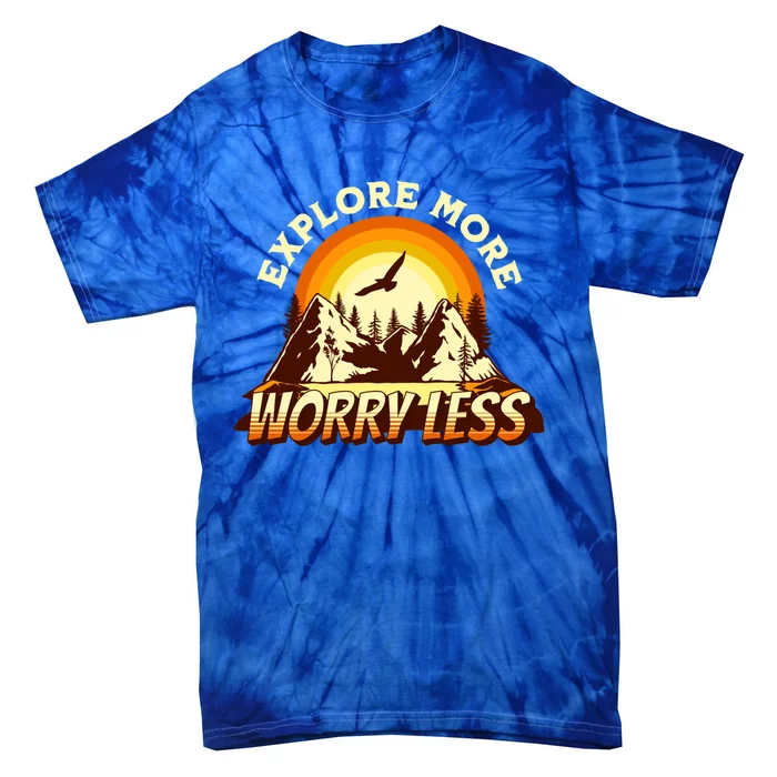 Explore More Worry Less Adventure Travel Camping Hiking Gift Tie-Dye T-Shirt