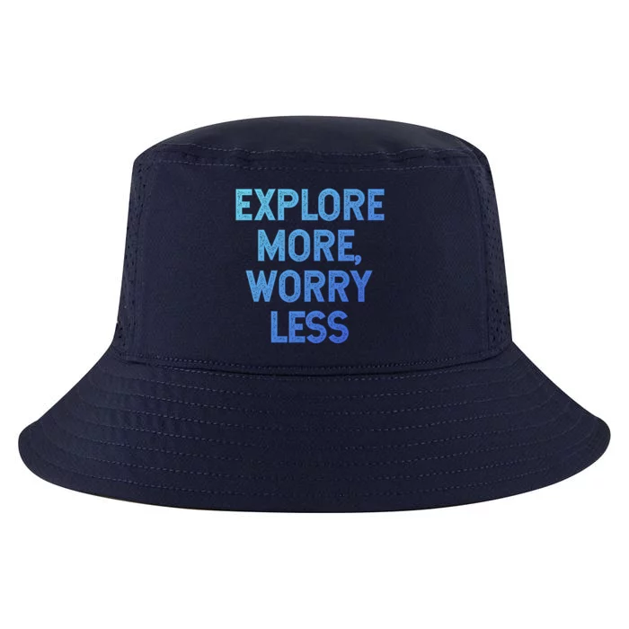 Explore More Worry Less Hiking Camping Mountains Meaningful Gift Cool Comfort Performance Bucket Hat