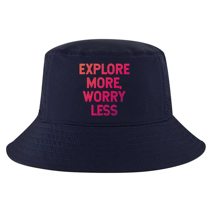 Explore More Worry Less Hiking Camping Mountains Meaningful Gift Cool Comfort Performance Bucket Hat