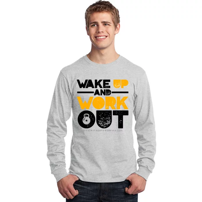 Early Morning Workout Wake Up And Workout Cool Gift Tall Long Sleeve T-Shirt