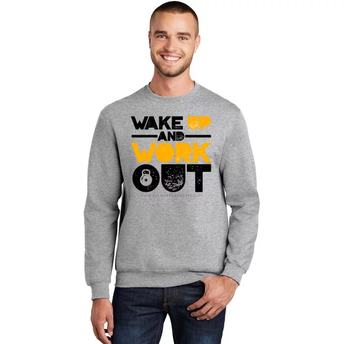 Early Morning Workout Wake Up And Workout Cool Gift Tall Sweatshirt