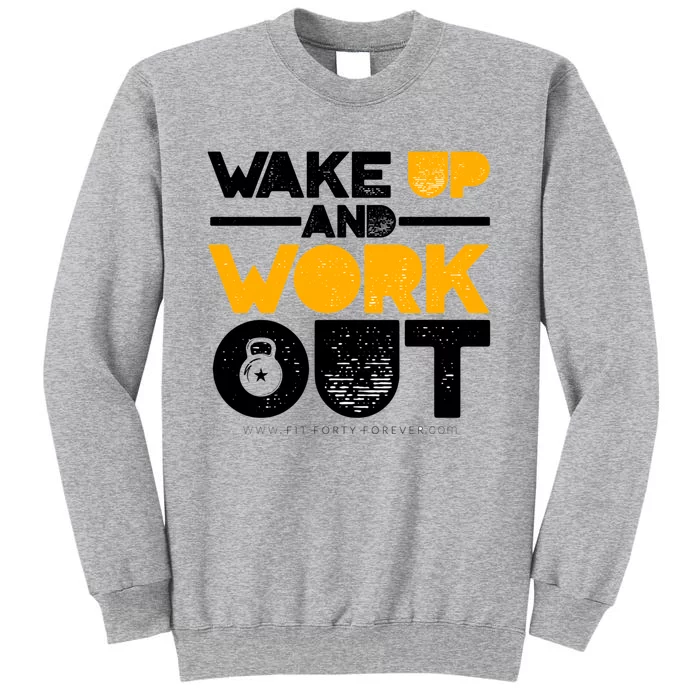 Early Morning Workout Wake Up And Workout Cool Gift Tall Sweatshirt