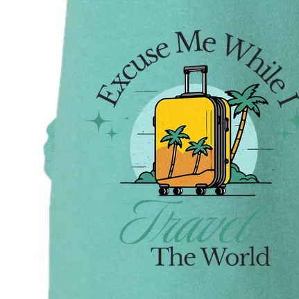 Excuse Me While I Travel The World, Funny Travel Lovers Doggie 3-End Fleece Hoodie