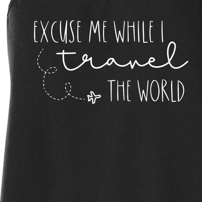 Excuse Me While I Travel The World Women's Racerback Tank