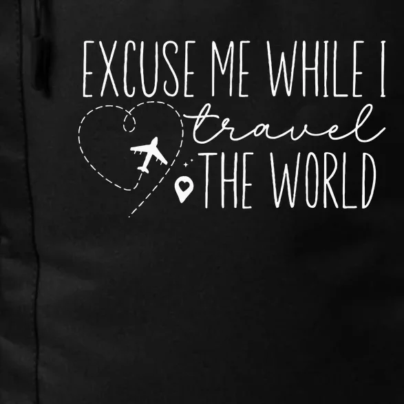 Excuse Me While I Travel The World Daily Commute Backpack