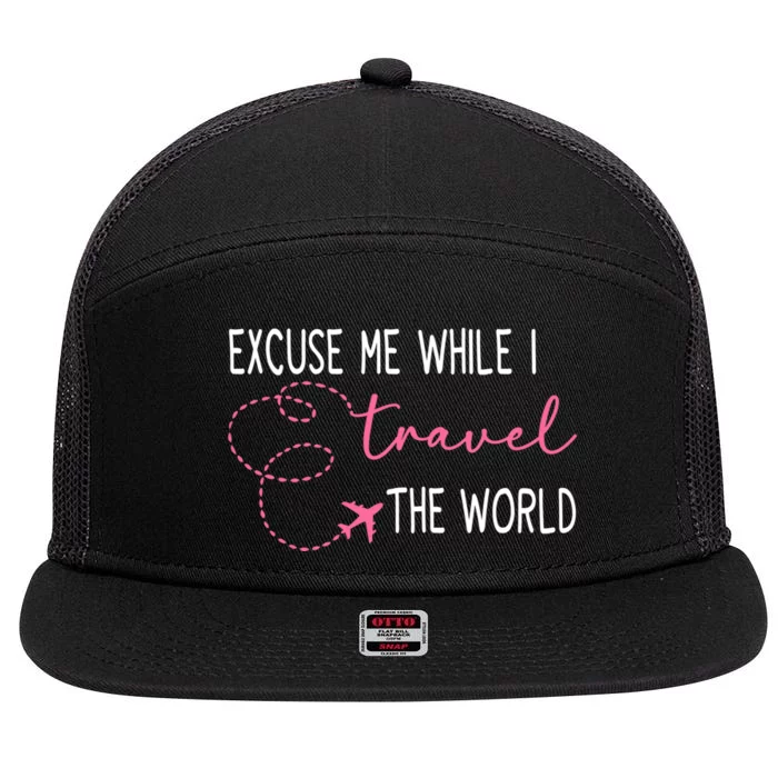 Excuse Me While I Travel The World 7 Panel Mesh Trucker Snapback Hat