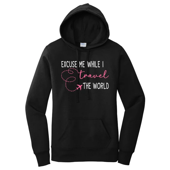 Excuse Me While I Travel The World Women's Pullover Hoodie