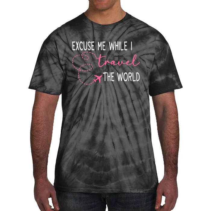 Excuse Me While I Travel The World Tie-Dye T-Shirt