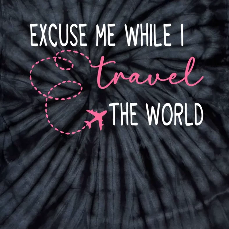 Excuse Me While I Travel The World Tie-Dye T-Shirt