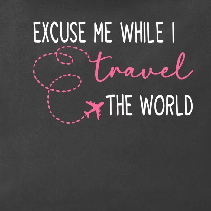 Excuse Me While I Travel The World Zip Tote Bag