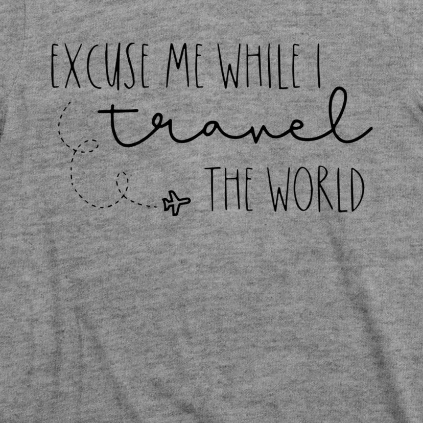 Excuse Me While I Travel The World T-Shirt