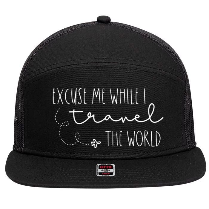 Excuse Me While I Travel The World 7 Panel Mesh Trucker Snapback Hat