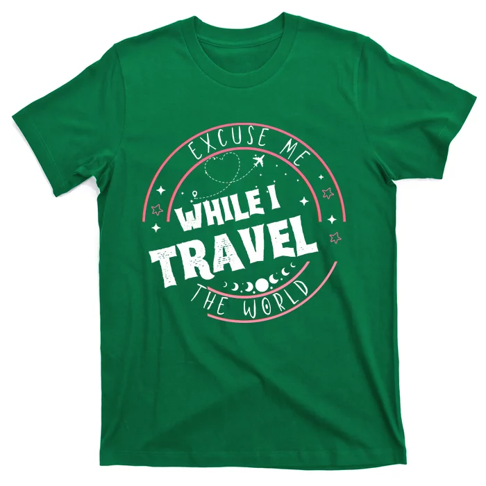 Excuse Me While I Travel The World T-Shirt