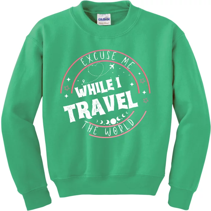 Excuse Me While I Travel The World Kids Sweatshirt