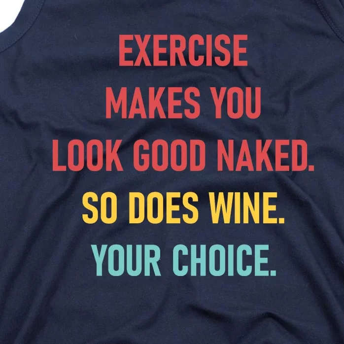 Exercise Makes You Look Good Naked. So Does Wine. Your Choice. Tank Top