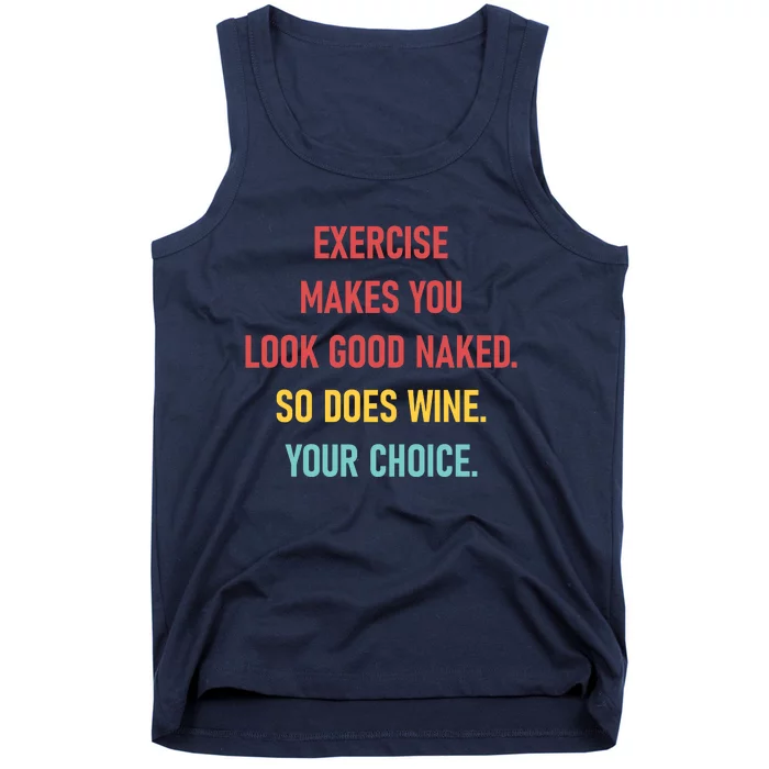 Exercise Makes You Look Good Naked. So Does Wine. Your Choice. Tank Top