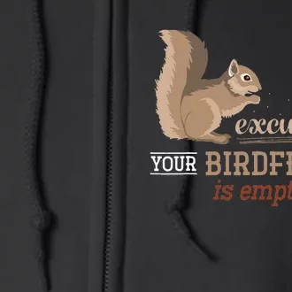 Excuse Me Your Birdfeeder Is Empty Squirrel Full Zip Hoodie