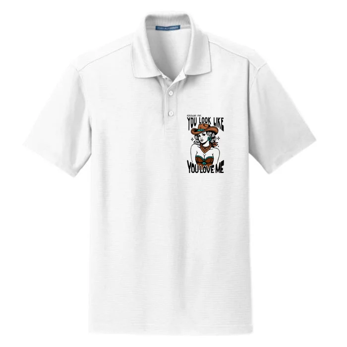 Excuse Me You Look Like Your Love Me Cowgirl Western Dry Zone Grid Performance Polo