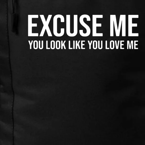 Excuse Me You Look Like You Love Me Daily Commute Backpack