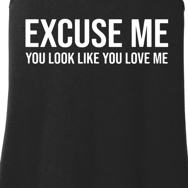 Excuse Me You Look Like You Love Me Ladies Essential Tank