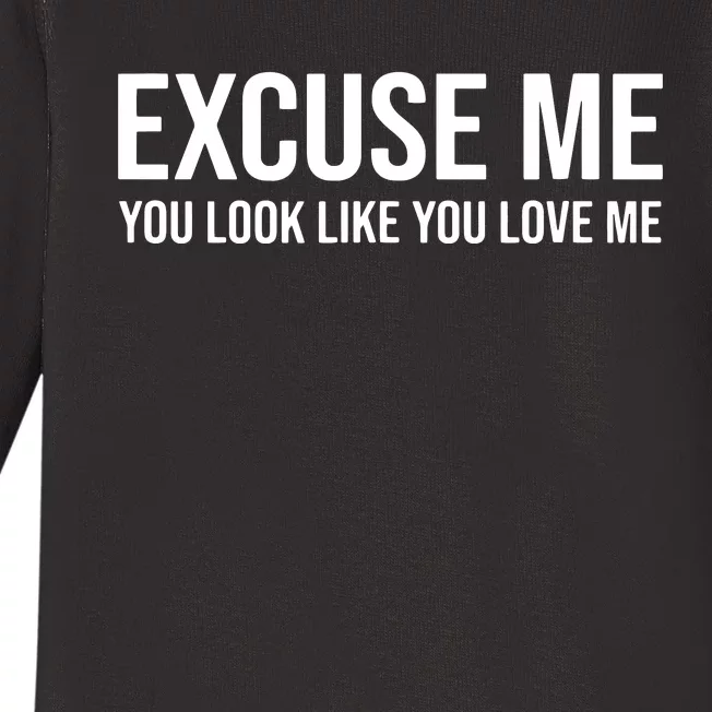 Excuse Me You Look Like You Love Me Baby Long Sleeve Bodysuit