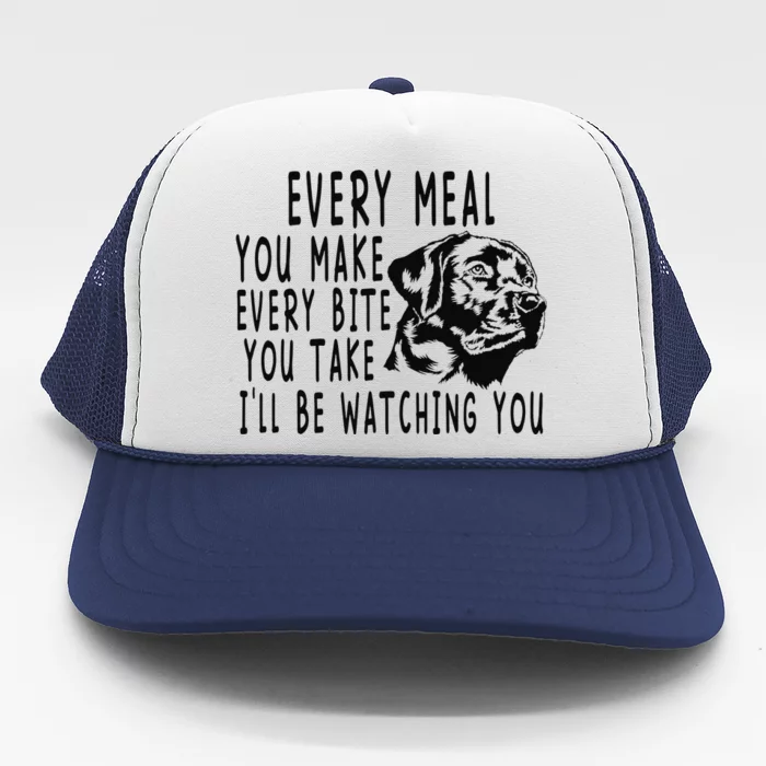 Every Meal You Make Every Bite You Take Kitchen Trucker Hat