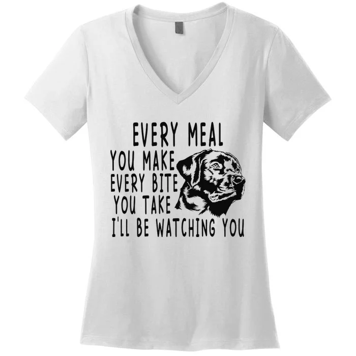 Every Meal You Make Every Bite You Take Kitchen Women's V-Neck T-Shirt