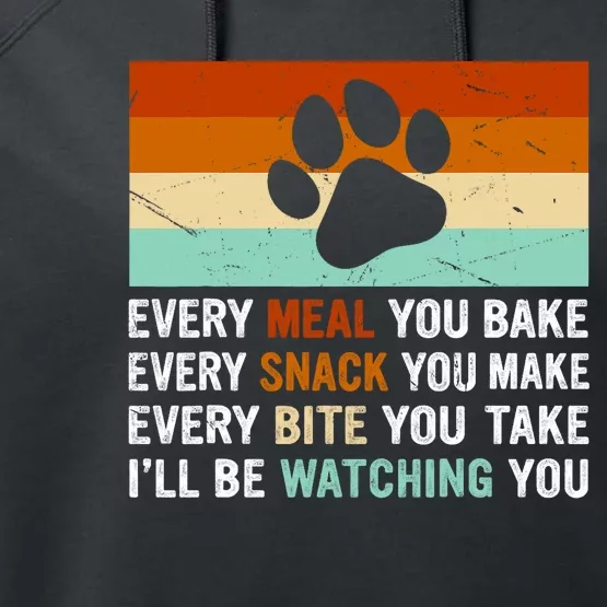 Every Meal You Make Every Bite You Take Ill Be Watching You Dog Lover Performance Fleece Hoodie