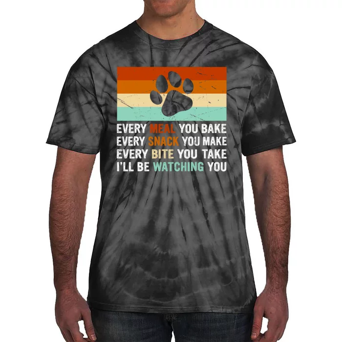 Every Meal You Make Every Bite You Take Ill Be Watching You Dog Lover Tie-Dye T-Shirt