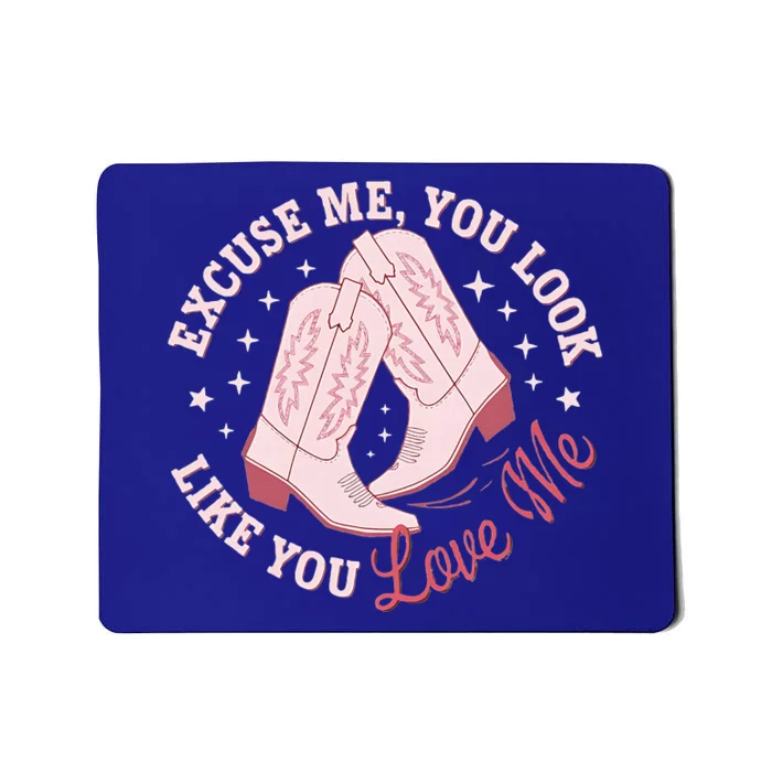 Excuse Me You Look Like You Love Me Mousepad