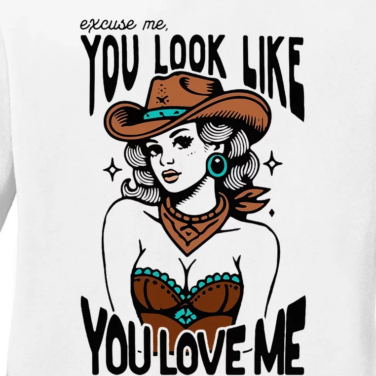 Excuse Me You Look Like Your Love Me Cowgirl Western Ladies Long Sleeve Shirt