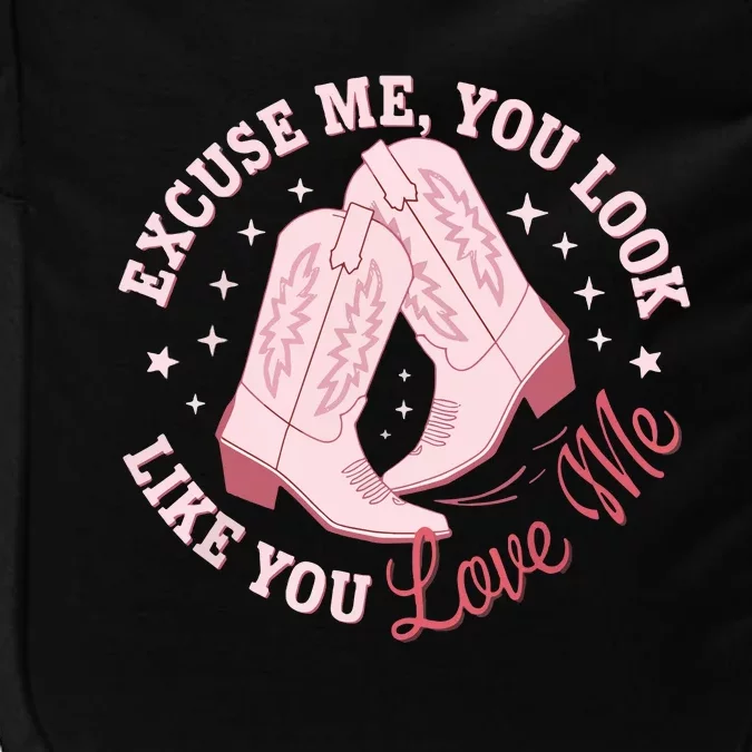 Excuse Me You Look Like You Love Me Funny Boots Apparel Impact Tech Backpack