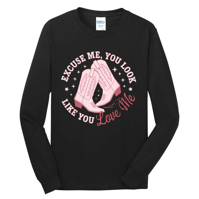 Excuse Me You Look Like You Love Me Funny Boots Apparel Tall Long Sleeve T-Shirt