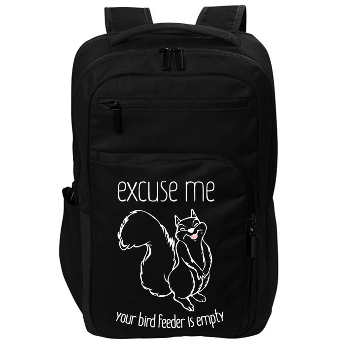 Excuse Me Your Bird Feeder Is EmptyBird Lover Impact Tech Backpack