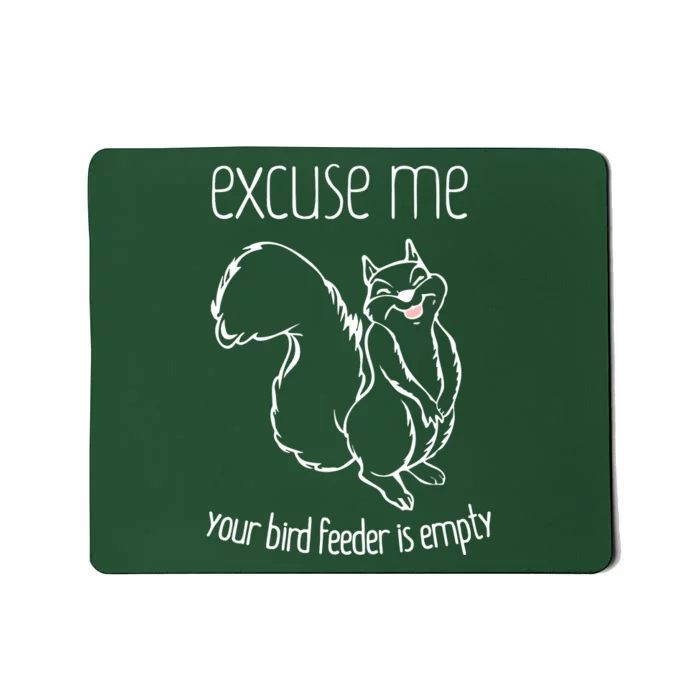 Excuse Me Your Bird Feeder Is EmptyBird Lover Mousepad