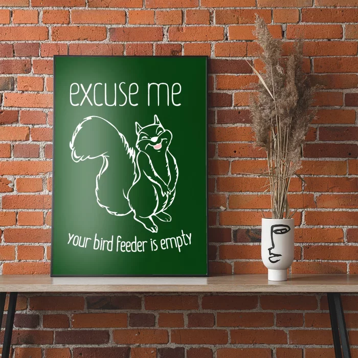 Excuse Me Your Bird Feeder Is EmptyBird Lover Poster