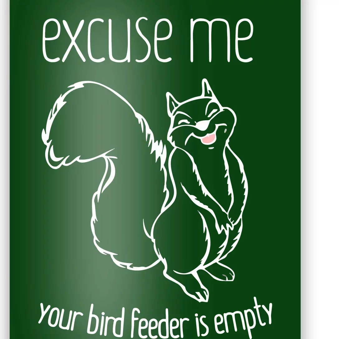 Excuse Me Your Bird Feeder Is EmptyBird Lover Poster